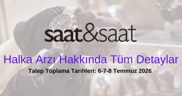 Saat ve Saat Halka Arzı ve Tüm Detayları