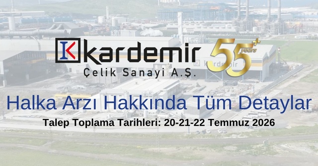 Kardemir Çelik Sanayi Halka Arzı ve Tüm Detayları